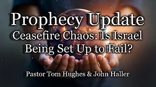 Prophecy Update: Ceasefire Chaos: Is Israel Being Set Up to Fail?