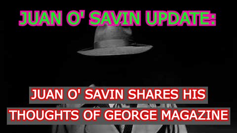 JUAN O' SAVIN UPDATE: JUAN O' SAVIN SHARES HIS THOUGHTS OF GEORGE MAGAZINE