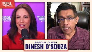 Vindicating Trump with Dinesh D'Souza | The Tudor Dixon Podcast