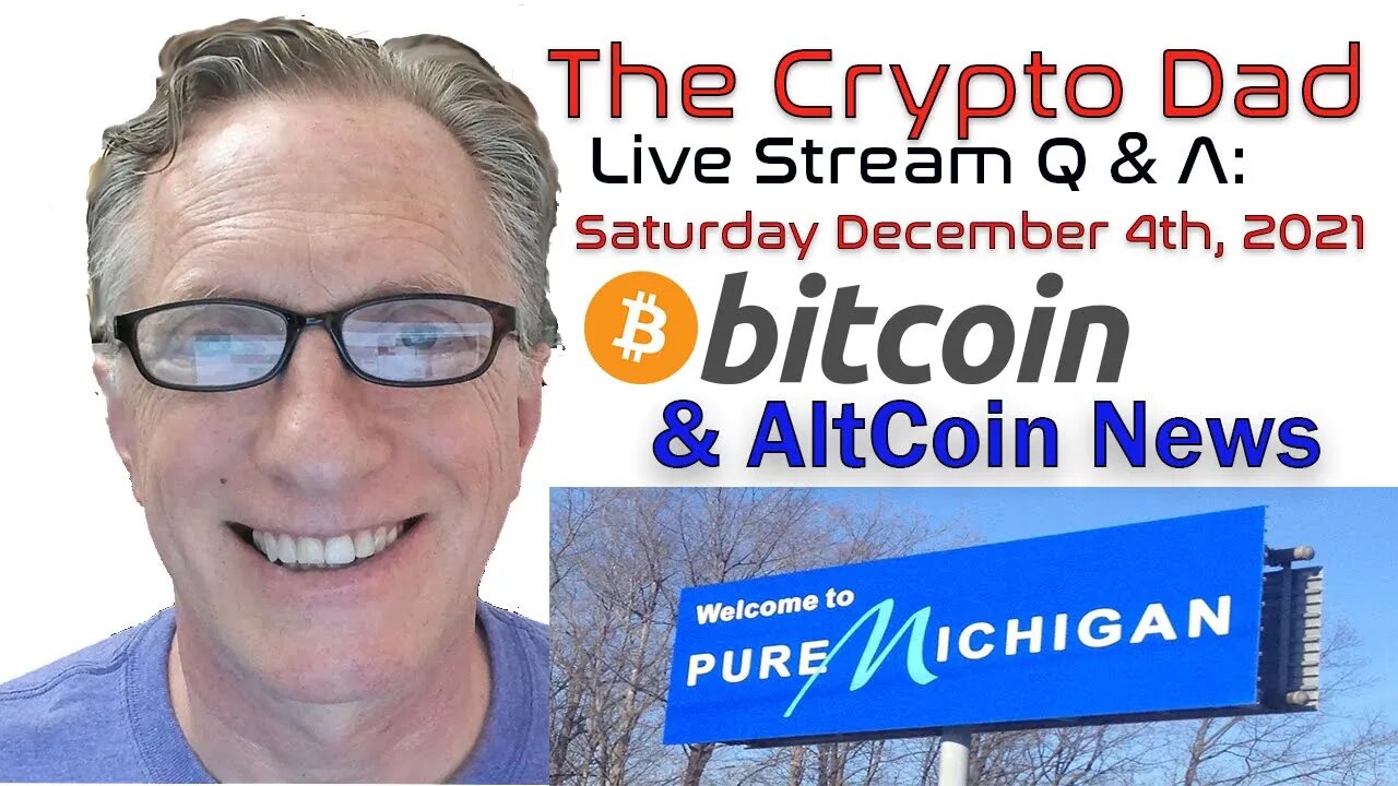 CryptoDad’s Live Q. & A. 6:00 PM EST Saturday December 4th Bitcoin & Altcoin News