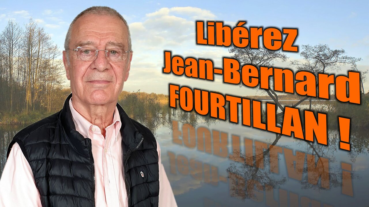 Libérez Jean-Bernard FOURTILLAN !