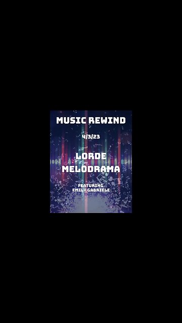 Next on Music Rewind - Lorde: Melodrama - 4/3/2023
