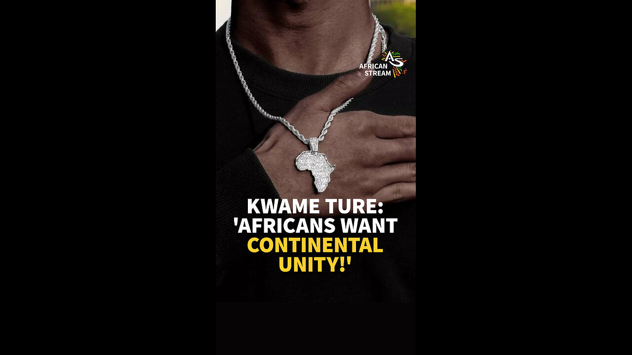 KWAME TURE: 'AFRICANS WANT CONTINENTAL UNITY!'