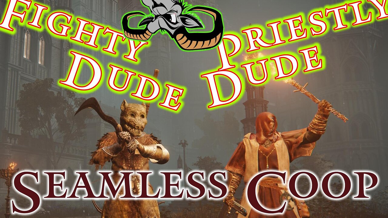 Elden Ring : The adventures of Fighty Dude and Priestly Dude - Seemless Coop - EP 2024-03-25