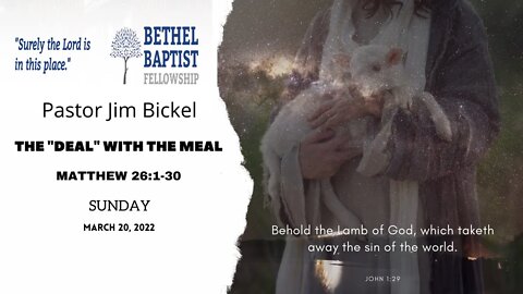 THE "DEAL" WITH THE MEAL | Pastor Bickel | Bethel Baptist Fellowship [SERMON]