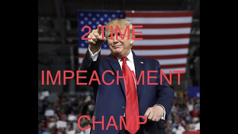 TRUMP!! 2 TIME IMPEACHMENT CHAMP!!!!!