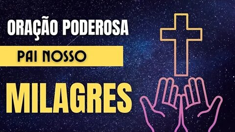 ORAÇÃO DO PAI NOSSO - A ORAÇÃO MAIS PODEROSA DE TODOS OS TEMPOS