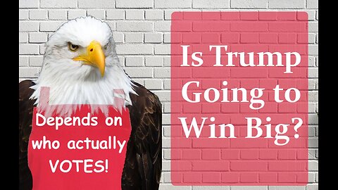 Is Trump Going to Win Big?