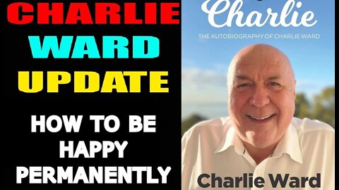 CHARLIE WARD 6/01/22 - HOW TO BE HAPPY! PERMANENTLY!!