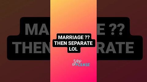 MARRIAGE VS SEPARATE