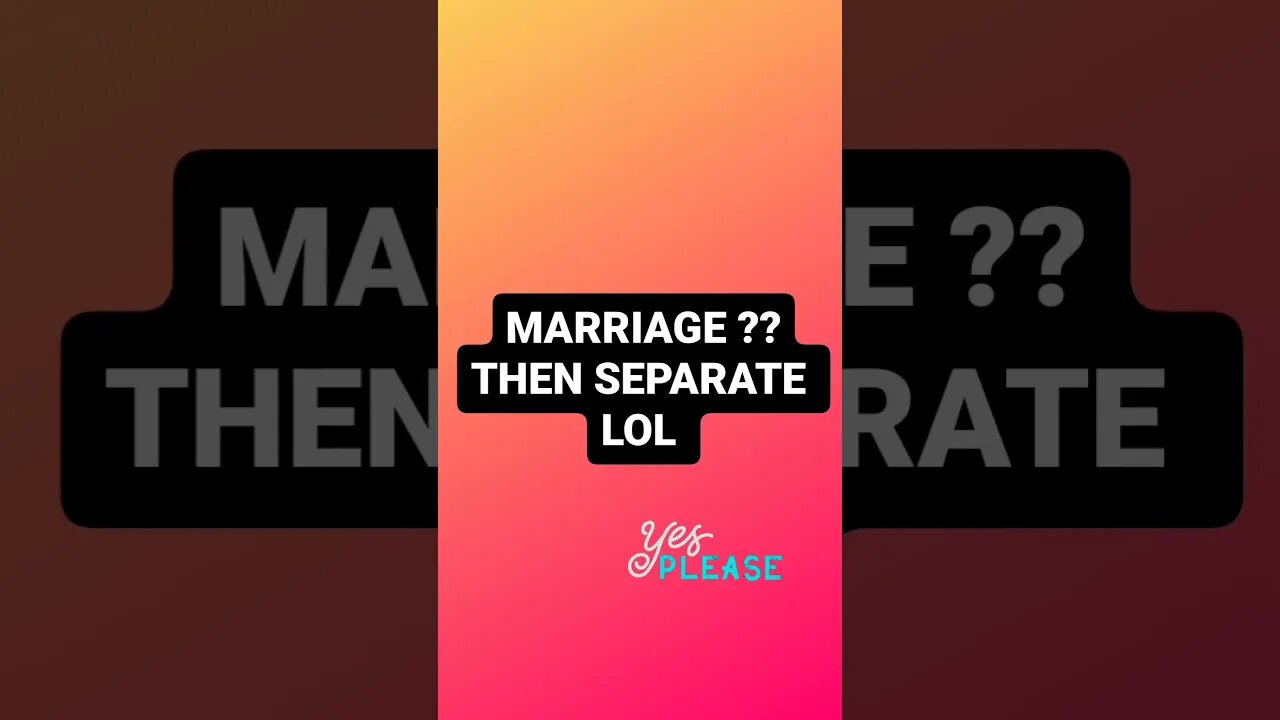 MARRIAGE VS SEPARATE