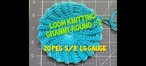 Loom Knitting Granny Rounds Beginner Friendly