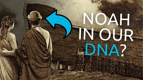 How to Find Noah in Our DNA . . .