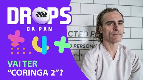JOAQUIN PHOENIX PODE RETORNAR EM MAIS SEQUÊNCIAS DE CORINGA | DROPS da Pan - 07/05/21