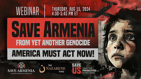 Webinar | Save Armenia from Yet Another Genocide: America Must Act Now!