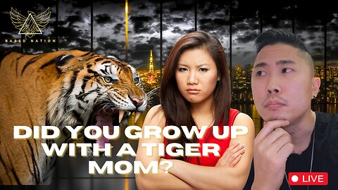 Did You Grow Up With A TIGER MOM?