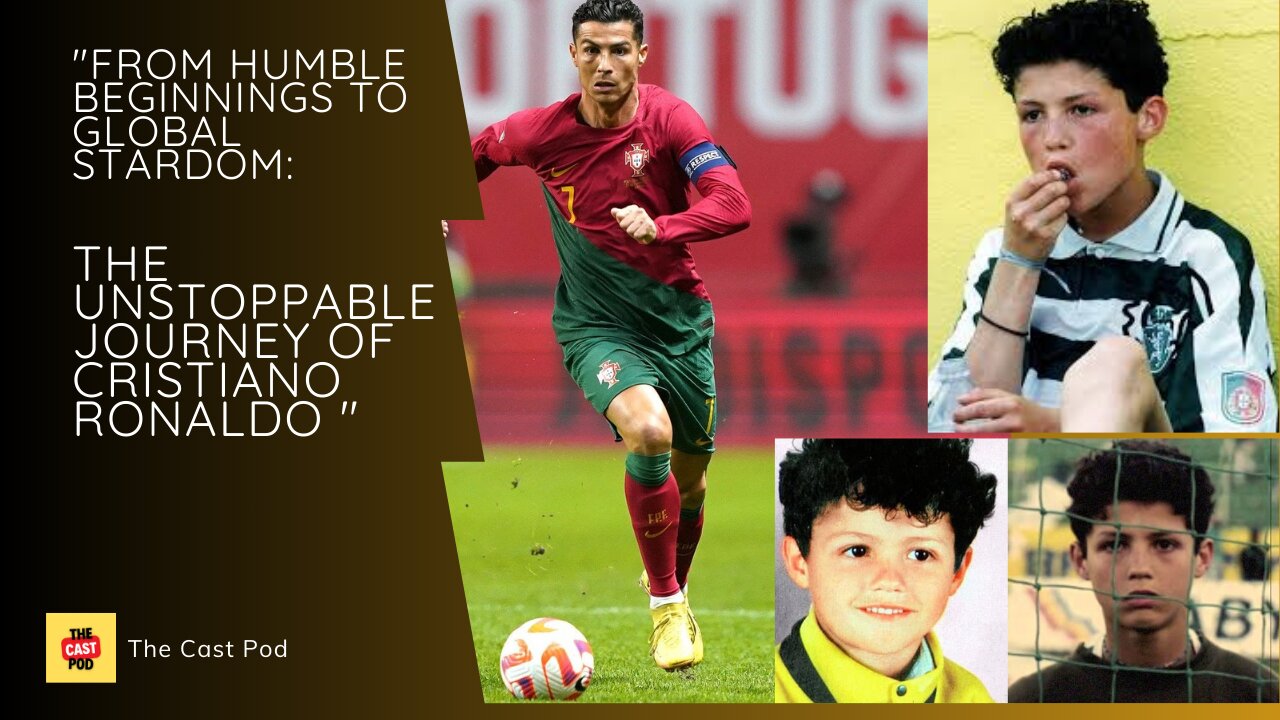 The Unstoppable Journey of Cristiano Ronaldo | The Cast Pod