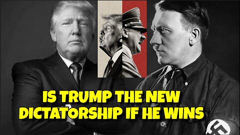 TRUMP COULD BE LIKE HILTER IF HE WINS, DICTATORSHIP