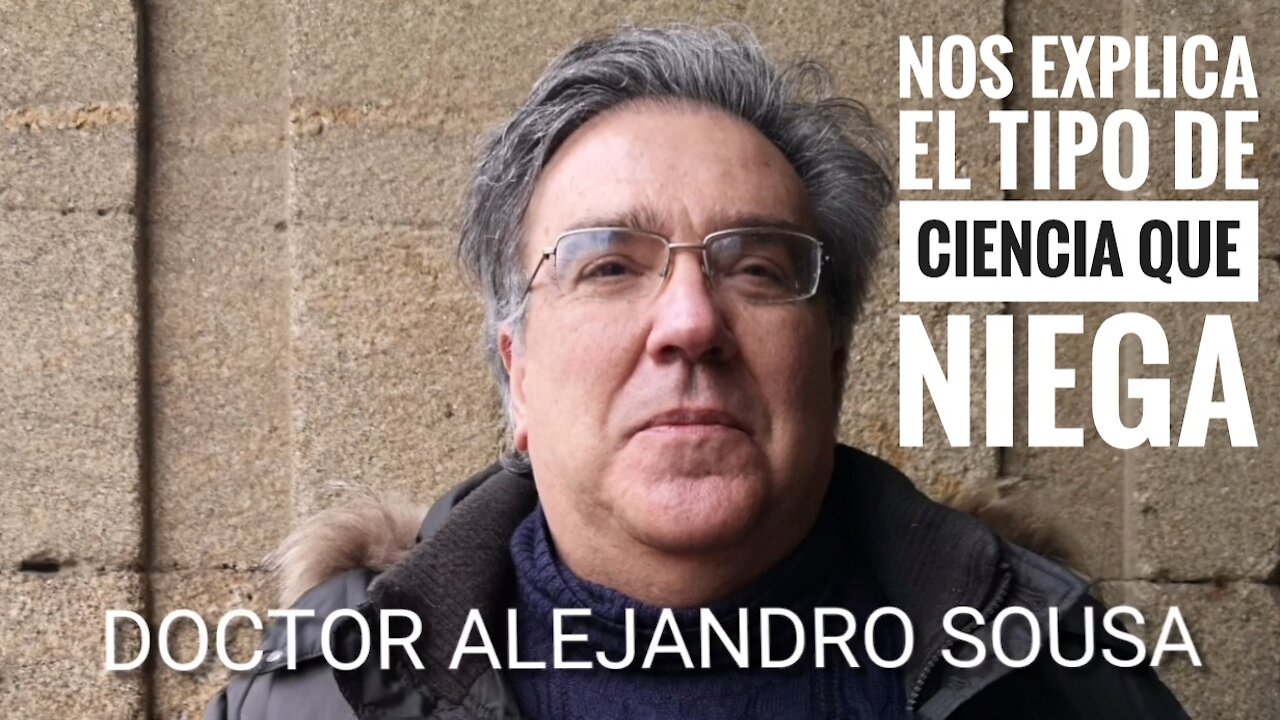 El. DR Alejandro Sousa nos explica el tipo de ciencia que niega