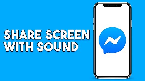 How To Share Screen With Sound In Messenger