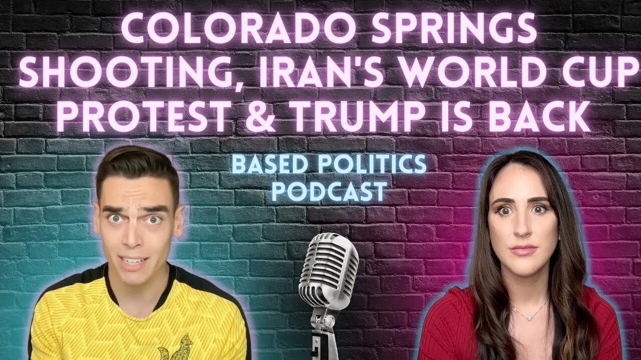 Colorado Springs shooting, Iran's World Cup protest & Trump is BACK (BASED Politics Podcast)