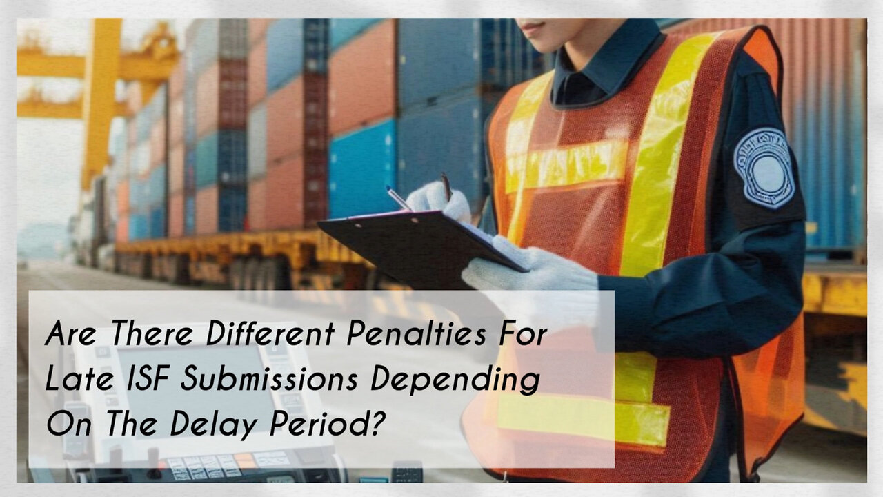 Late ISF Submissions: Understanding the Penalties and How to Avoid Them