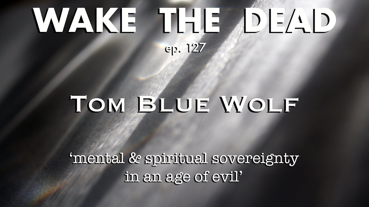 WTD ep.127 Tom Blue Wolf 'Love is the healer & forgiveness is the medicine'