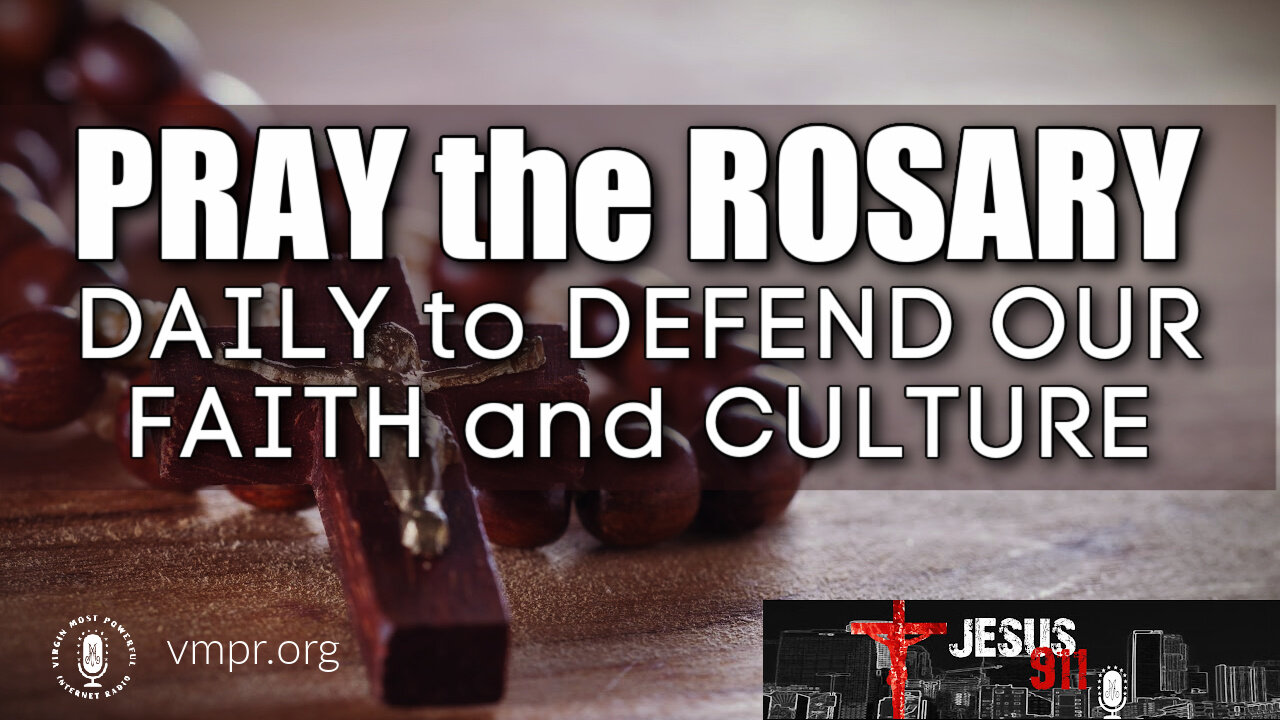 18 Oct 21, Jesus 911: Pray the Rosary Daily to Defend Our Faith and Culture