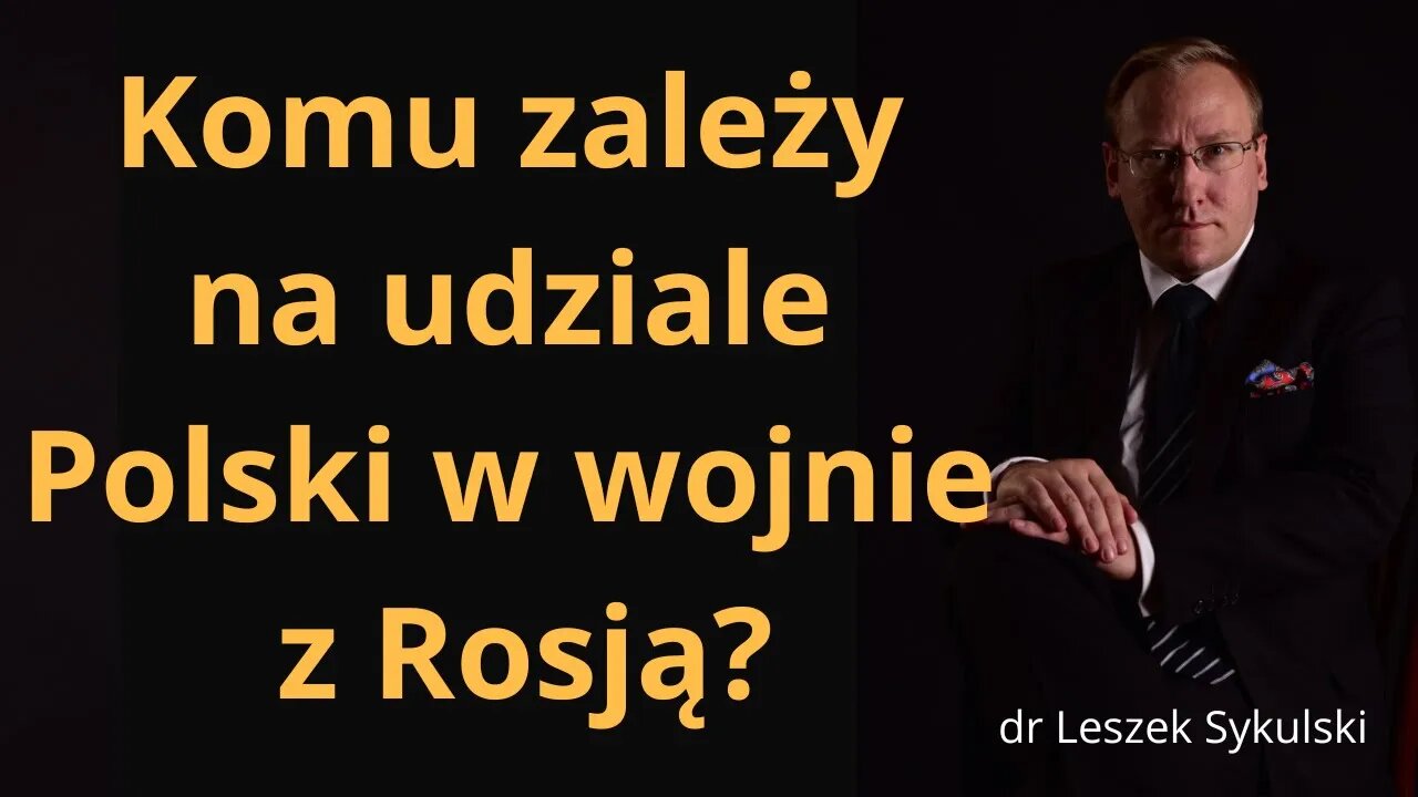 Komu zależy na udziale Polski w wojnie z Rosją? | Odc. 570 - dr Leszek Sykulski