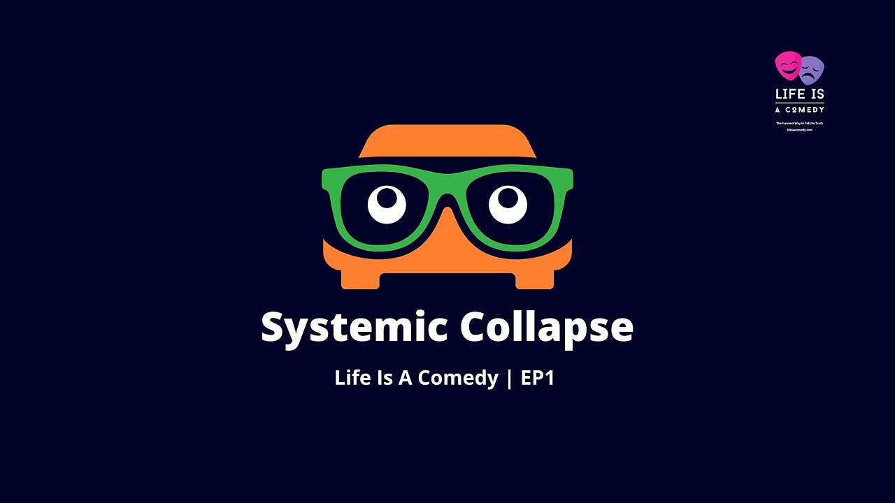 Systemic Collapse - Life Is A Comedy EP1