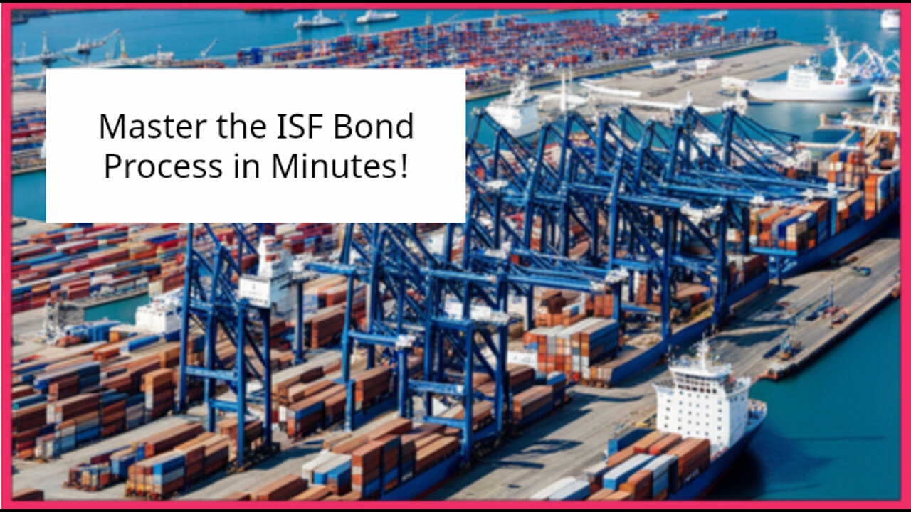 Demystifying the ISF Bond Process: Your Key to Efficient Importing