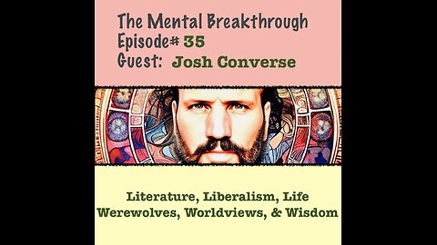 TMB35 – Josh Converse – Literature, Liberalism, Life, Werewolves, Worldviews, & Wisdom