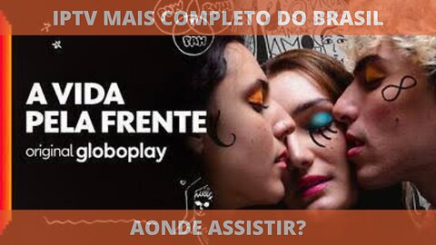 Aonde assistir a série A VIDA PELA FRENTE