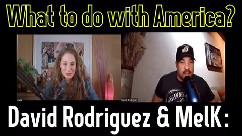 David Rodriguez & MelK: What to do with America 1/15/24..