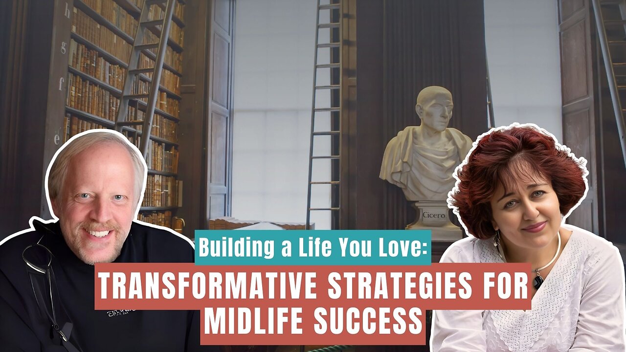 Building a Life You Love: Transformative Strategies for Midlife Success