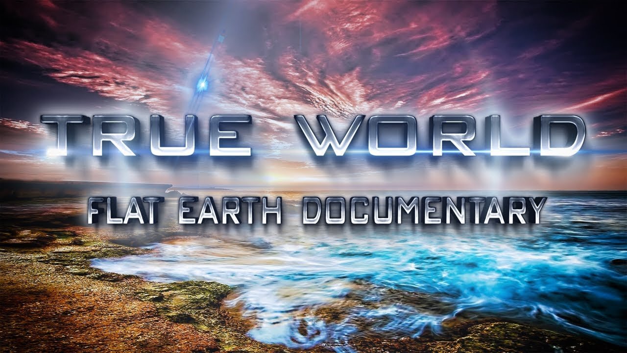 True World | Flat Earth Documentary ▶️️