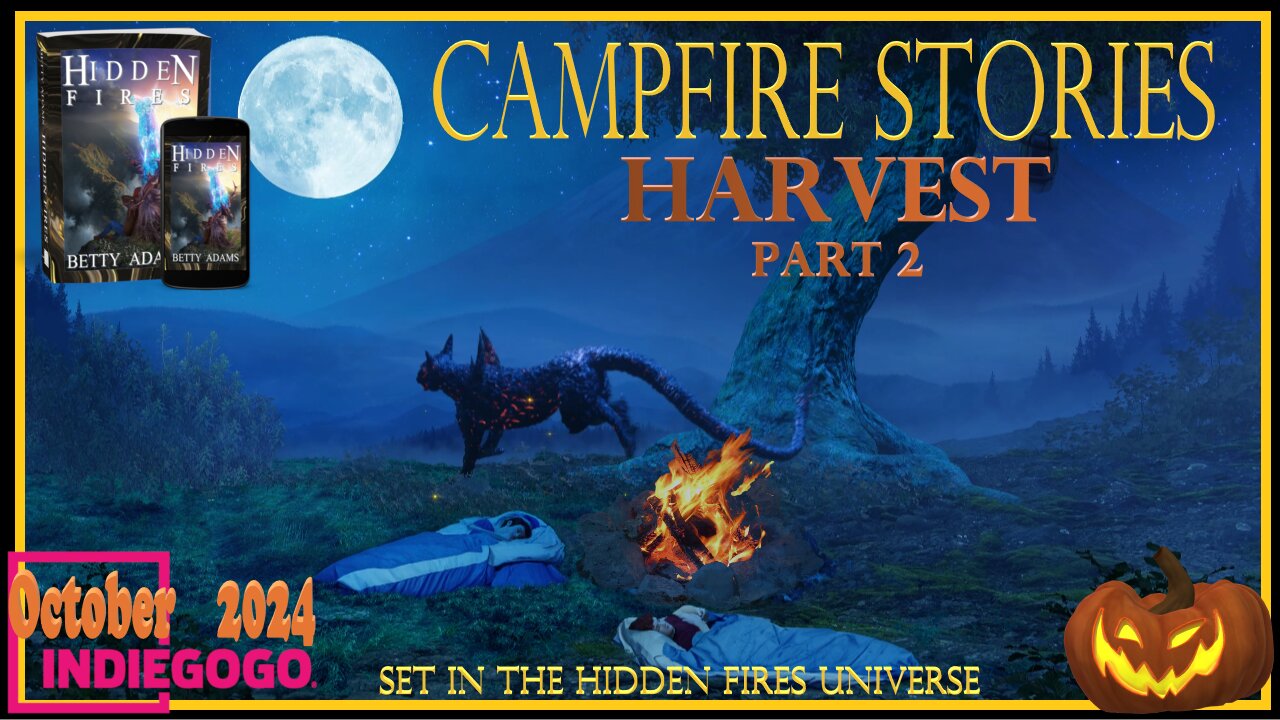 Campfire Stories - Harvest Part 2-Set in the Hidden Fires Universe-Things That Go BOOMP in the Night