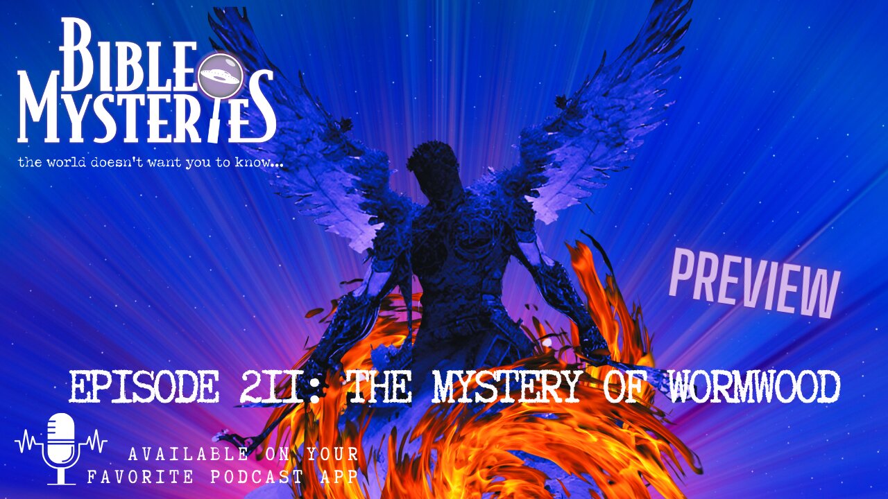 PREVIEW-The Mystery of Wormwood: Prophecy of a Poisoned Earth, Flaming Angel, or Meteorite?