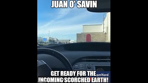 Juan O' Savin: Get Ready For the Incoming Scorched Earth!