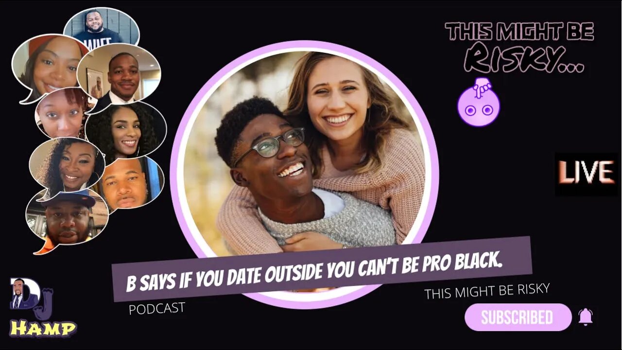 B SAYS U ARE NOT PRO BLACK IF YOU DATE OUTSIDE YOUR RACE. ADRIAN DISAGREES!