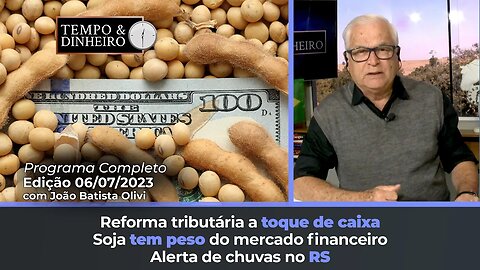 Soja tem peso do mercado financeiro. Reforma Tributária a toque de caixa.