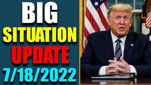 BIG SITUATION OF TODAY VIA JUDY BYINGTON & RESTORED REPUBLIC UPDATE AS OF JULY 18, 2022