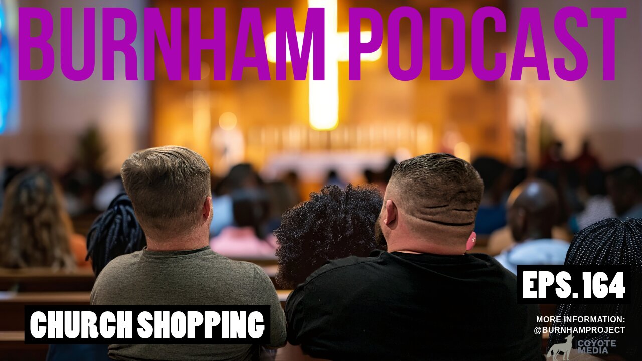 Burnham Podcast #164: Church Shopping