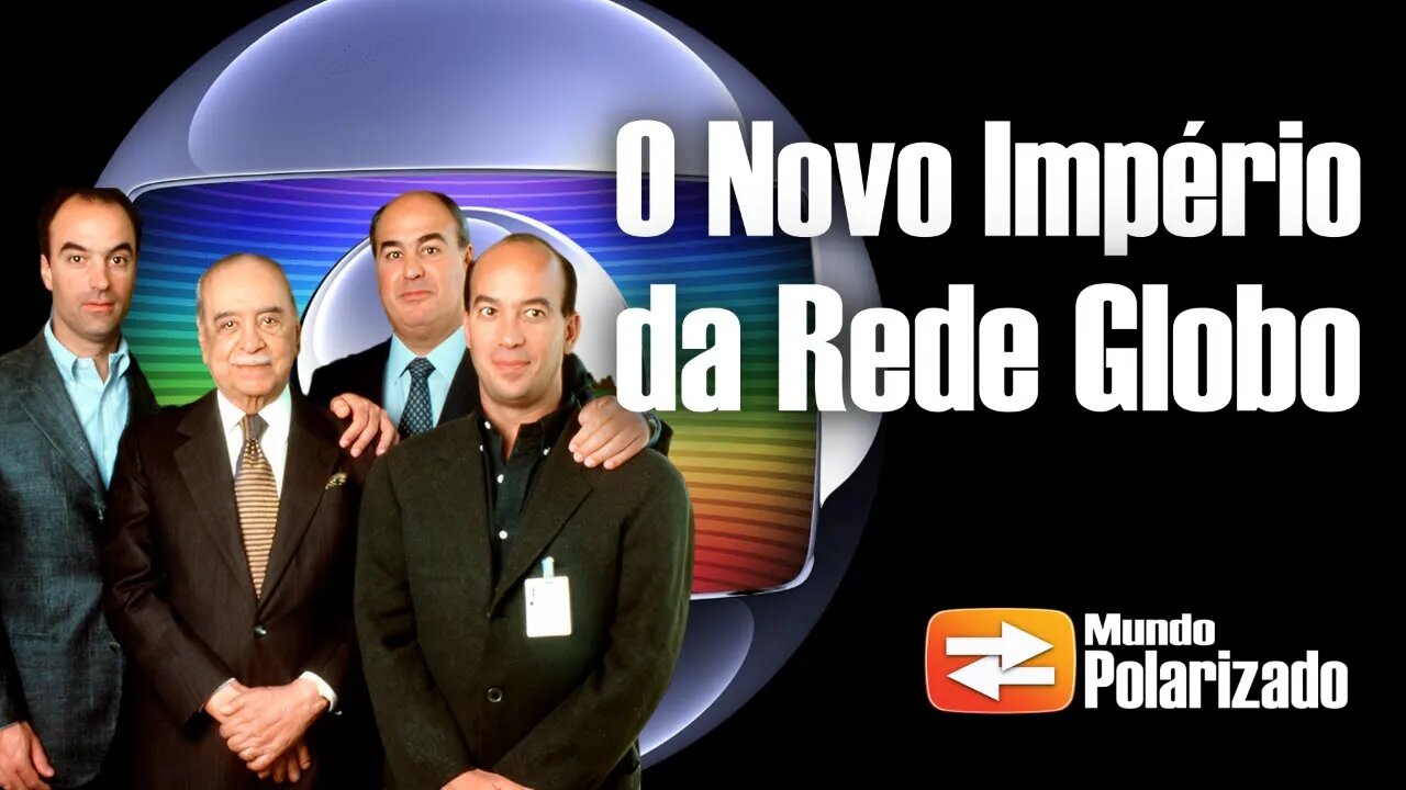 O Novo Império da Rede Globo