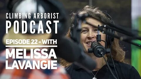 Climbing Arborist Podcast - Ep22 Melissa LaVangie