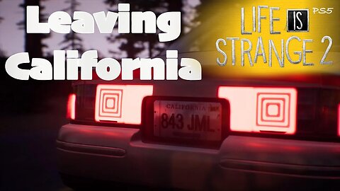 Leaving California (64) Life is Strange 2 [Lets Play PS5]