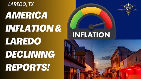 America inflation & Laredo Declining Reports!