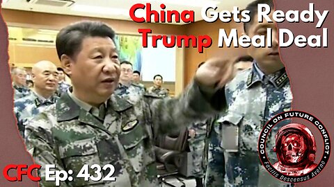 Council on Future Conflict Episode 432: China Gets Ready, Trump Meal Deal