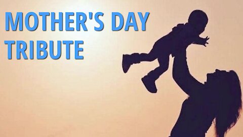 Mothers Day Tribute