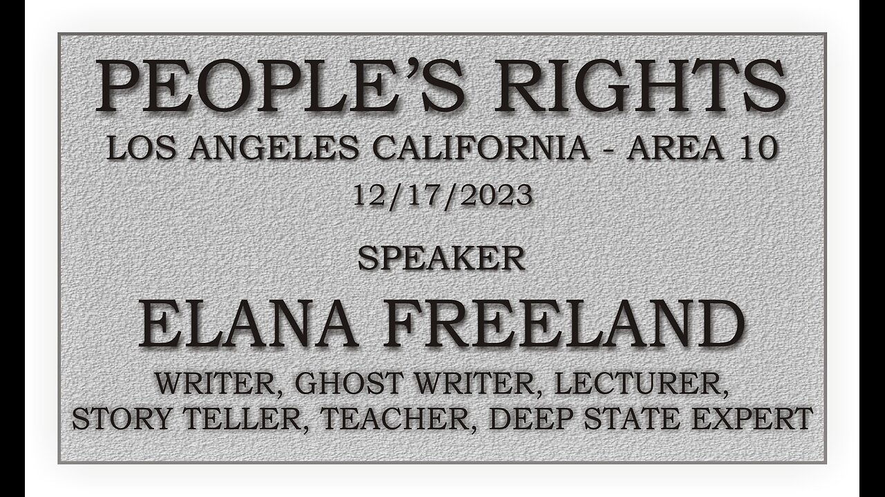 People's Rights presents - Elana Freeland - Author and lecturer on the deep state (12/17/2023)